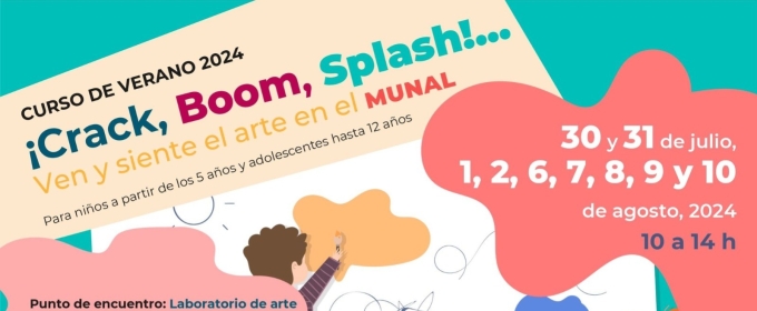 ¡Crack, Boom, Splash!, Curso De Verano Donde Niñas Y Niños Experimentarán Las Disciplinas Artísticas