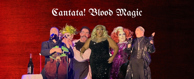 Review: Classical Goes Camp in CANTATA! BLOOD MAGIC at Red Eye NY