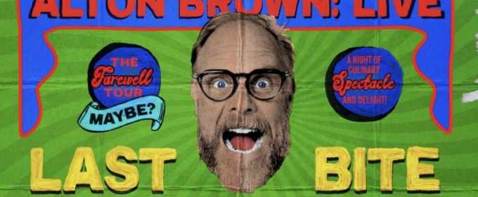 ALTON BROWN LIVE: LAST BITE Comes To The North Charleston PAC This March