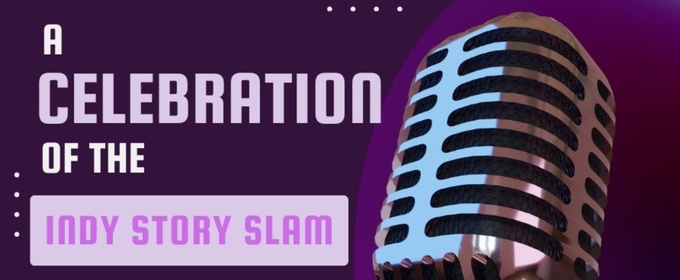 Storytelling Arts of Indiana Will Host A CELEBRATION OF THE INDY STORY SLAM