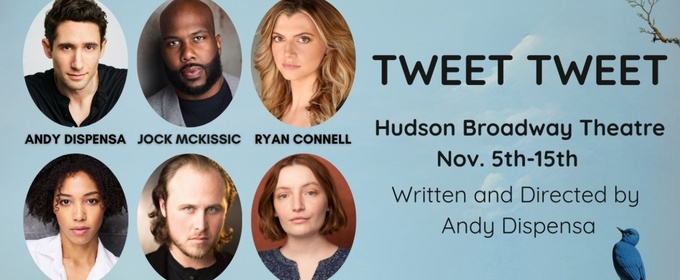 TWEET TWEET to be Presented at The Hudson Mainstage Theatre This November