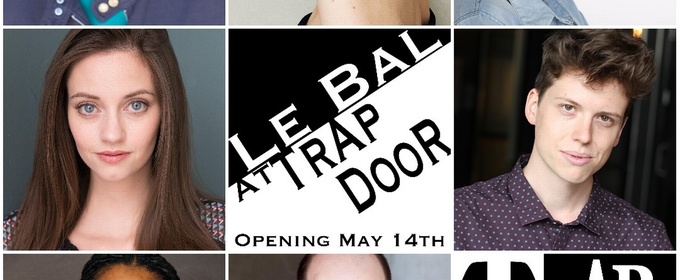 LE BAL Will Conclude Trap Door Theatre’s Season in Chicago