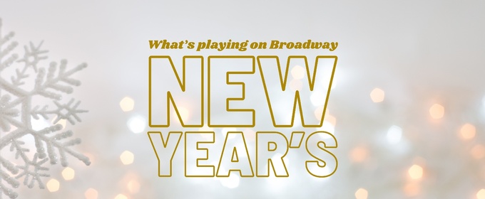 What's Playing on Broadway: New Year's Week 2025/26