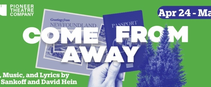 Utah Premiere of COME FROM AWAY Will Be Performed at Pioneer Theatre Company