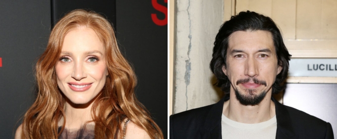 Jessica Chastain and Adam Driver to Star in THE DEALER Series From Lucas Hnath and Sam Gold