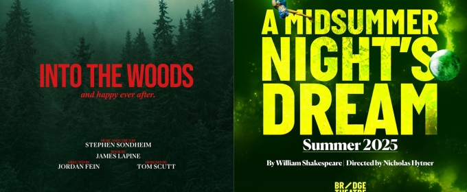 INTO THE WOODS and A MIDSUMMER NIGHT'S DREAM Come to the Bridge Theatre This Year