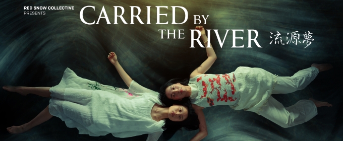 Red Snow Collective Presents CARRIED BY THE RIVER At Tarragon Theatre