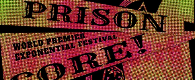 PRISONCORE! to Premiere At Exponential Festival This January