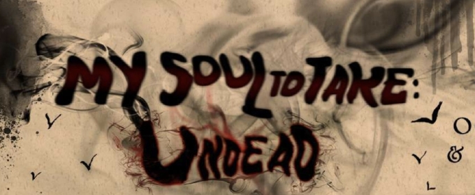 MY SOUL TO TAKE: UNDEAD Comes to Le Petit Theatre