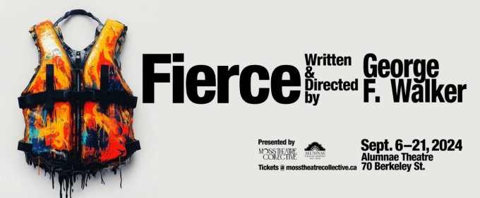 FIERCE By George F. Walker Comes to Moss Theatre Collective