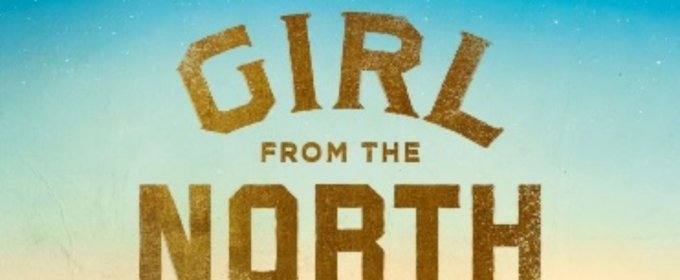 GIRL FROM THE NORTH COUNTRY Comes to The Orpheum