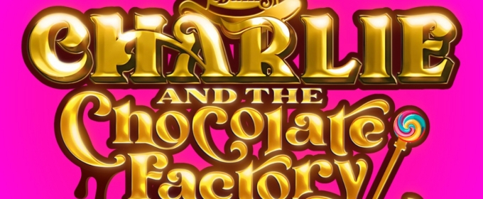 CHARLIE AND THE CHOCOLATE FACTORY Multi-Year International Tour to Launch This Fall
