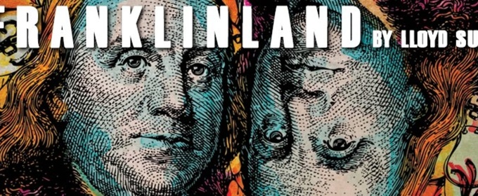 Lantern Theater Company Will Present FRANKLINLAND, a Philadelphia Premiere
