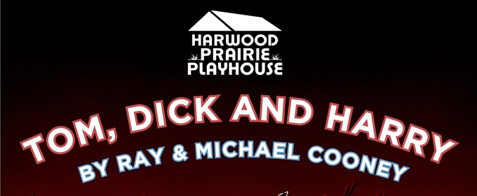 Review: TOM, DICK AND HARRY at Harwood Prairie Playhouse