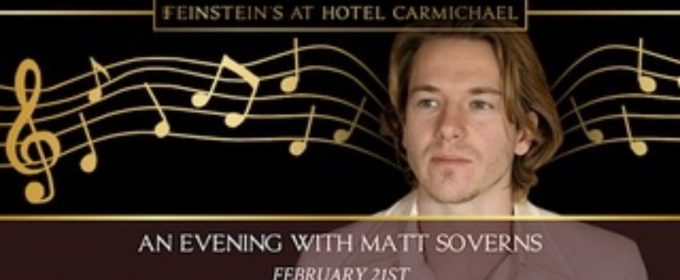 AN EVENING WITH MATT SOVERNS Comes to Feinstein’s at Hotel Carmichael