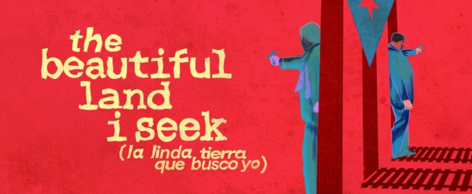 Cast Announced For THE BEAUTIFUL LAND I SEEK (LA LINDA TIERRA QUE BUSCO YO) At The Pregones Theater