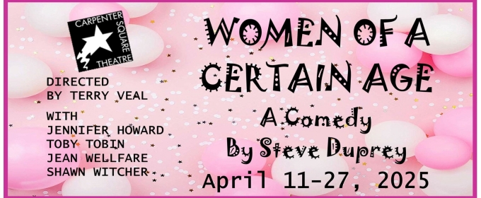 WOMEN OF A CERTAIN AGE to be Presented at Carpenter Square Theatre