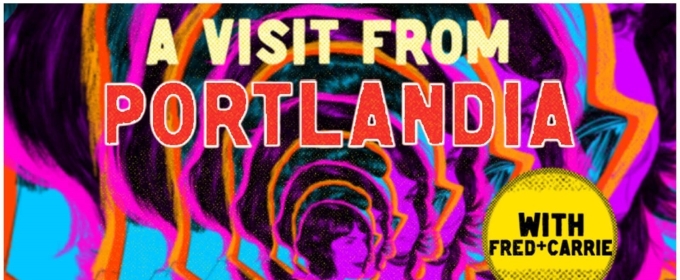 Fred Armisen and Carrie Brownstein to Bring A VISIT FROM PORTLANDIA to Overture Center This Fall