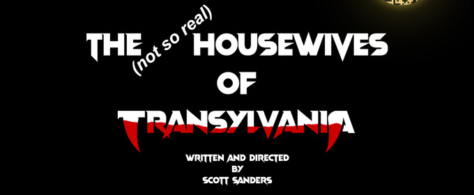 THE (NOT SO REAL) HOUSEWIVES OF TRANSYLVANIA World Premiere Will Come to Hollywood Fringe