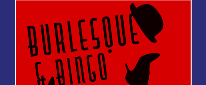 BURLESQUE & BINGO to Play Studio Playhouse Beginning This Month
