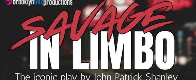 BrooklynONE to Stage John Patrick Shanley's SAVAGE IN LIMBO