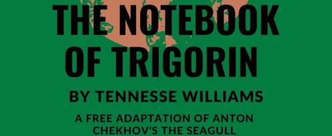 Irondale To Present Tennessee William' THE NOTEBOOK OF TRIGORIN