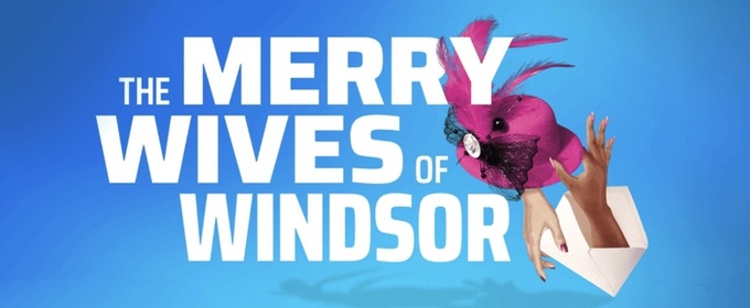 Ora Jones, Issy van Randwyck and More to Star in THE MERRY WIVES OF WINDSOR at CST
