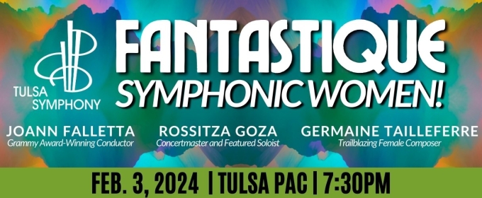 Tulsa Symphony Performs FANTASTIQUE in February at Tulsa PAC