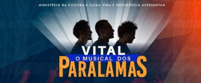 VITAL, O MUSICAL DOS PARALAMAS: A Celebration of Friendship and Music Opens in São Paulo