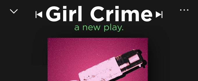 GIRL CRIME: A New Play To Receive World Premiere Production In Boston