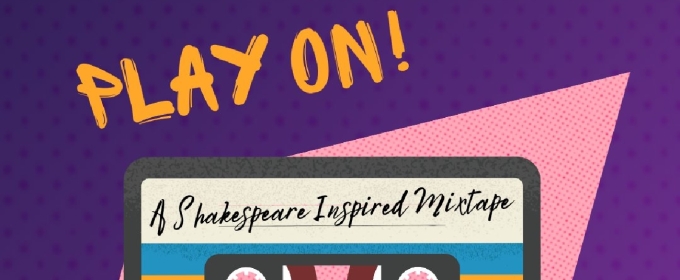 PLAY ON! A SHAKESPEARE INSPIRED MIXTAPE Returns to St. Lawrence Shakespeare Festival