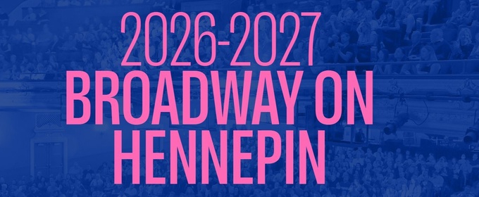 HAMILTON, MAYBE HAPPY ENDING and More Set for 2026-2027 Broadway on Hennepin Series