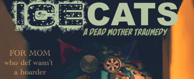 ICE CATS: A DEAD MOM TRAUMEDY, Directed By Marissa Jaret Winokur, to Premiere at Hollywood Fringe