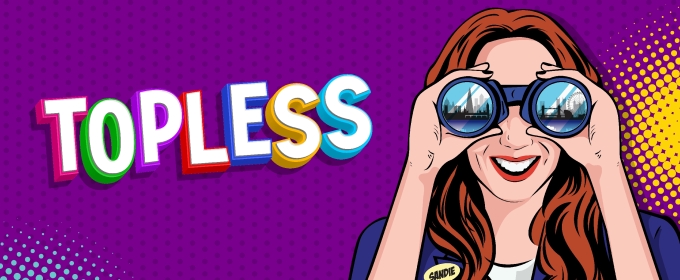 TOPLESS THE MUSICAL Comes to Underbelly Boulevard