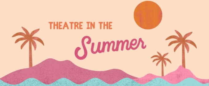 Student Blog: Theatre in Summer