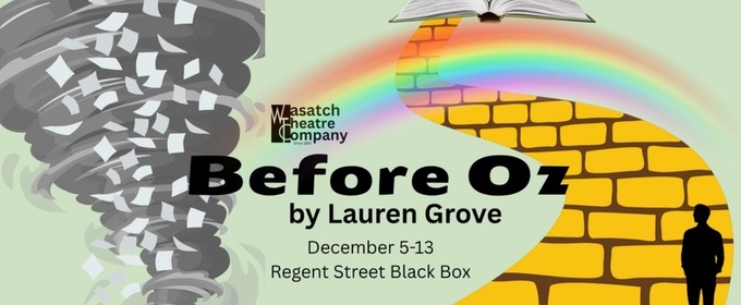 Wasatch Theatre Company Will Present the Utah Premiere of BEFORE OZ