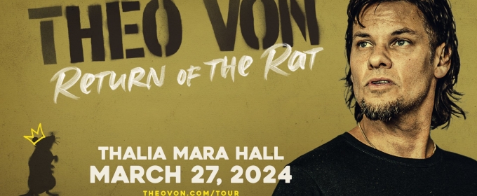 THEO VON: RETURN OF THE RAT Comes to Thalia Mara Hall