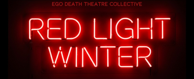 RED LIGHT WINTER to be Presented at Ego Death Theatre