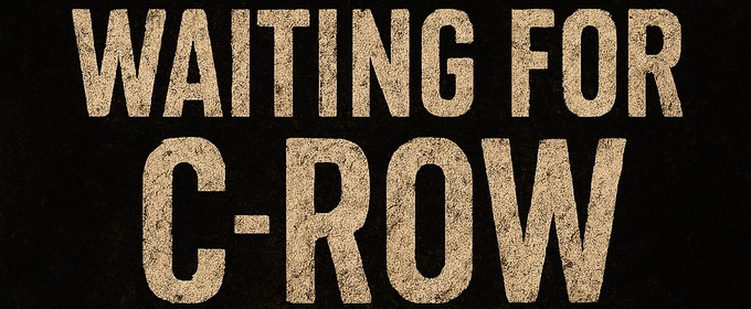 WAITING FOR C-ROW to Make Off-Off-Broadway Premiere At NY Winter Fest