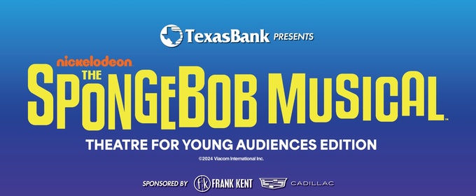 THE SPONGEBOB MUSICAL to be Presented at Casa Mañana This Spring