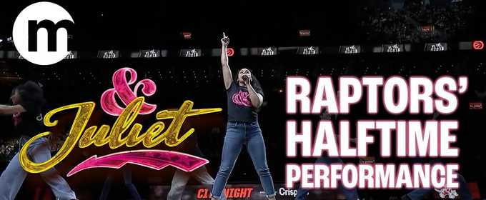 Video: & JULIET Toronto Company Performs Raptors Game Halftime Show