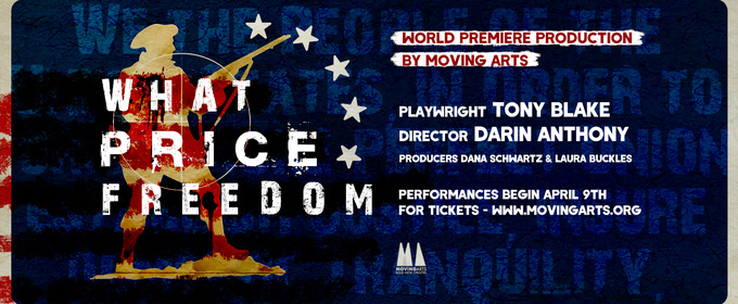 Moving Arts Will Debut Tony Blake's WHAT PRICE FREEDOM