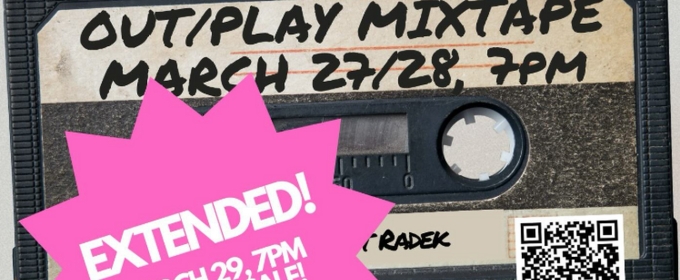 OUT/PLAY MIXTAPE Extends With One More Show