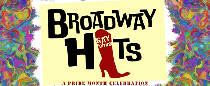 BROADWAY HITS: GAY EDITION Comes to 54 Below in June