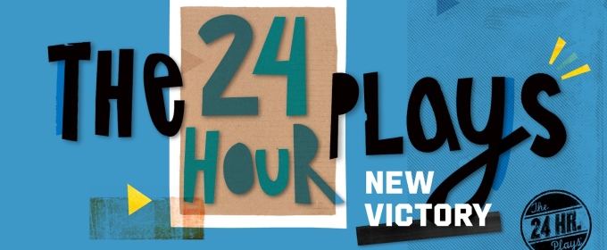 THE 24 HOUR PLAYS: NEW VICTORY to be Presented in May