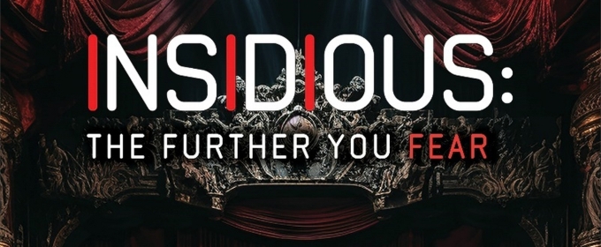 INSIDIOUS: THE FURTHER YOU FEAR is Coming to Overture Hall
