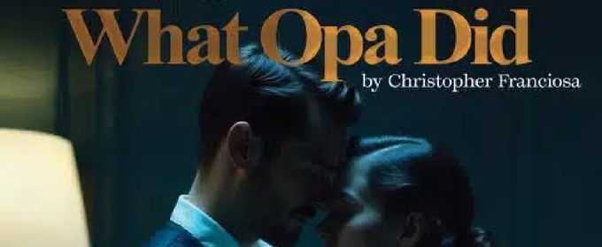 Review: World Premiere of WHAT OPA DID at Theatre 40 through 2/15