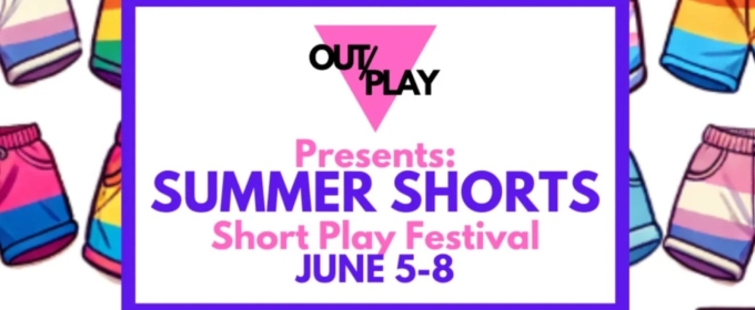 OUT/PLAY Presents SUMMER SHORTS, An LGBTQ+ Short Play Festival
