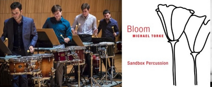 Sandbox Percussion & Michael Torke Collaborate On New Album BLOOM