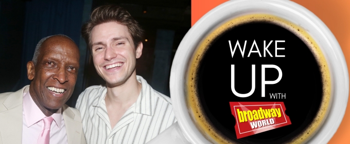 Wake Up With BroadwayWorld August 12, 2024